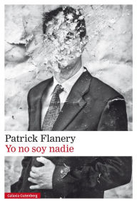 Title: Yo no soy nadie, Author: Patrick Flanery