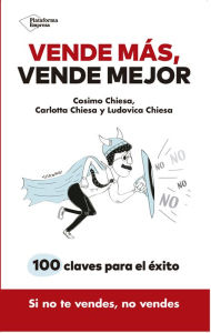 Title: Vende más, vende mejor: 100 claves para el éxito, Author: Cosimo Chiesa