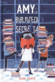 Title: Amy y la biblioteca secreta, Author: Alan Gratz