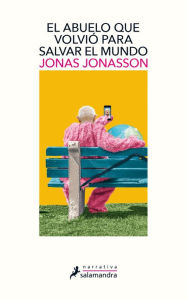 Title: El abuelo que volvió para salvar el mundo, Author: Jonas Jonasson