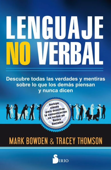 Lenguaje no verbal: Descubre todas las verdades y mentiras sobre lo que los demás piensan y nunca dicen