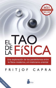 Title: El Tao de la física: Una exploración de los paralelismos entre la física moderna y el misticismo oriental, Author: Fritjof Capra