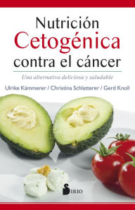 Title: Nutrición cetogénica contra el cáncer: Una alternativa deliciosa y saludable, Author: Ulrike Kämmerer
