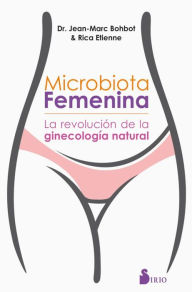 Title: Microbiota femenina: La revolución de la ginecología natural, Author: Dr Jean-Marc Bohbot