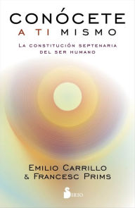 Title: Conócete a ti mismo: La constitución septenaria del ser humano, Author: Emilio Carrillo