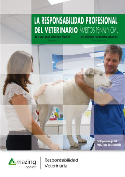 La responsabilidad profesional del veterinario: Ámbitos penal y civil