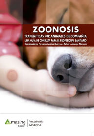 Title: Zoonosis transmitidas por animales de compañía: Una guía de consulta para veterinarios y médicos clínicos, Author: Fernando Fariñas Guerrero