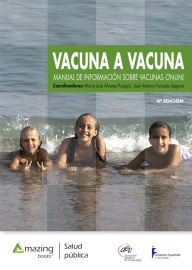 Title: Vacuna a vacuna: Manual de información sobre vacunas online (4ª edición), Author: M José Álvarez Pasquín