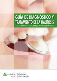 Title: Guía de diagnóstico y tratamiento de la halitosis, Author: M Carmen Llena Puy