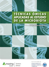 Title: Técnicas ómicas aplicadas al estudio de la microbiota, Author: Abelardo Margolles Barros