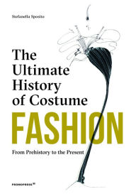 Ebook downloads free online Fashion: The Ultimate History of Costume: From Prehistory to the Present Day in English  by  9788417412678