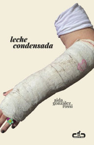 Title: Leche condensada, Author: Aida González Rossi