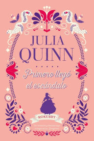 Title: Bridgerton Prequel 4. Primero llegó el escándalo, Author: Julia Quinn