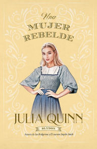 Title: Una mujer rebelde, Author: Julia Quinn