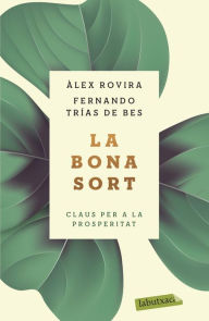 Title: La bona sort: Claus per a la prosperitat, Author: Fernando Trías de Bes