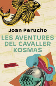 Title: Les aventures del cavaller Kosmas, Author: Joan Perucho
