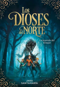 Title: Los dioses del Norte. La leyenda del bosque / The Gods of the North: The Legend of the Forest, Author: Jara Santamaría