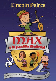 Title: Max y la pandilla medieval / Max and the Midknights, Author: Lincoln Peirce