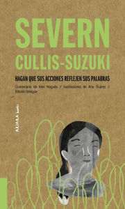 Title: Severn Cullis-Suzuki: Hagan que sus acciones reflejen sus palabras, Author: Alex Noguïs