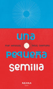 Title: Una pequeï¿½a semilla, Author: Mar Benegas