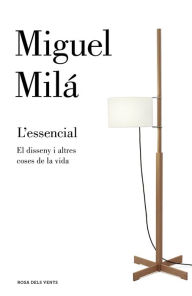 Title: L'essencial: El disseny i altres coses de la vida, Author: Miguel Milá