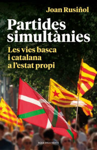 Title: Partides simultànies: Les vies basca i catalana a l'estat propi, Author: Joan Rusiñol