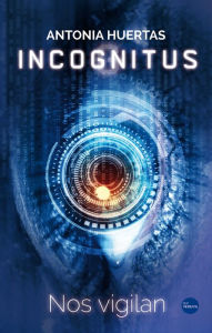 Title: Incognitus: Nos vigilan, Author: Antonia Huertas