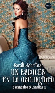 Title: Un escocés en la oscuridad, Author: Sarah MacLean