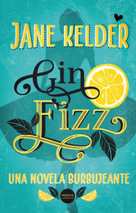 Title: Gin Fizz: Una novela burbujeante, Author: Jane Kelder