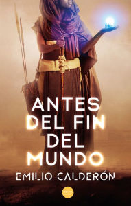 Title: Antes del fin del mundo, Author: Emilio Calderón