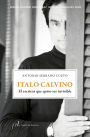Italo Calvino. El escritor que quiso ser invisible: Premio Antonio Domínguez Ortiz de Biografías 2020
