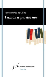 Title: Vamos a perdernos, Author: Francisco Díaz de Castro