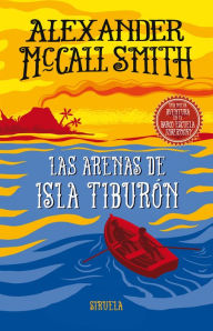 Title: Las arenas de isla Tiburón: Una nueva aventura en el barco escuela Tobermory, Author: Alexander McCall Smith