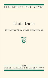 Title: Lluís Duch. Una conversa sobre l'educació, Author: Joan Bramona i Roser Cabacés
