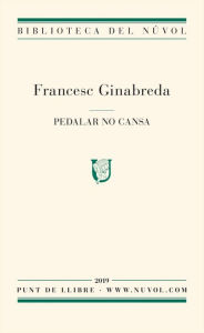 Title: Pedalar no cansa, Author: Francesc Ginabreda Ventura
