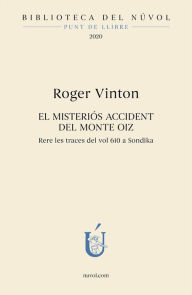 Title: El misteriós accident del Monte Oiz: Rere les traces del vol 610 a Sondika, Author: Roger Vinton