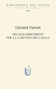 Title: Decàleg irreverent per a la defensa del català, Author: Gerard Furest
