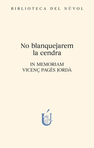 No blanquejarem la cendra: In memoriam Vicenç Pagès Jordà