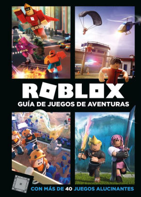 Roblox Guia De Juegos De Aventuras Con Mas De 40 Juegos Alucinantes Roblox Top Adventures Games By Roblox Hardcover Barnes Noble