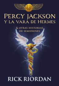 Title: Percy Jackson y la vara de Hermes (Percy Jackson): Y otras historias de semidioses, Author: Rick Riordan