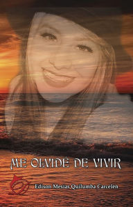 Title: Me olvidé de vivir, Author: Edison Mesías Quilumba Carcelén