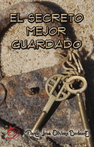 Title: El secreto mejor guardado, Author: Danilo José Olivera Bodeant