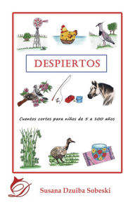 Title: Despiertos: Cuentos cortos para niños de cinco a cien años, Author: Susana Dzuiba Sobeski