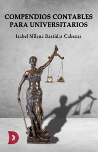 Title: Compendios contables para universitarios, Author: Isabel Milena Bastidas Cabezas