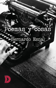 Title: Poemas y cosas, Author: Bernardo Esnal