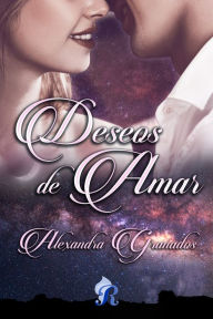 Title: Deseos de amar, Author: Alexandra Granados