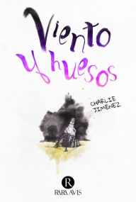 Title: De viento y huesos, Author: Charlie Jiménez