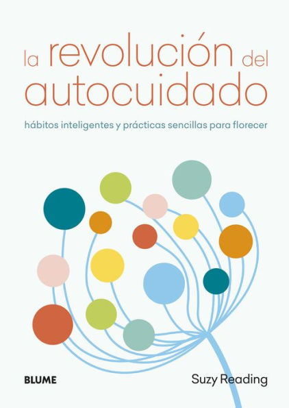 La revoluciï¿½n del autocuidado: Hï¿½bitos inteligentes y prï¿½cticas sencillas para florecer