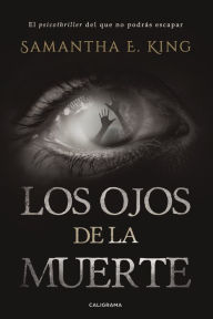 Title: Los ojos de la muerte, Author: Samantha E. King