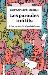 Title: Les paraules inútils: Il·lustracions de Miguel Gallardo, Author: Marc Artigau i Queralt